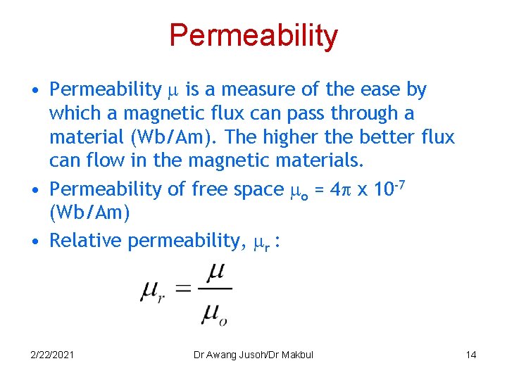 Permeability • Permeability is a measure of the ease by which a magnetic flux