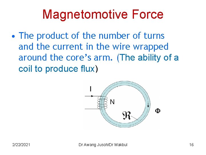 Magnetomotive Force • The product of the number of turns and the current in