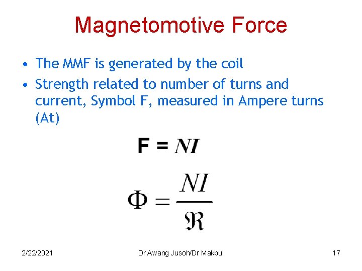 Magnetomotive Force • The MMF is generated by the coil • Strength related to