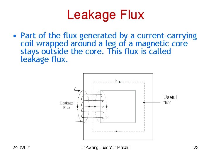 Leakage Flux • Part of the flux generated by a current-carrying coil wrapped around