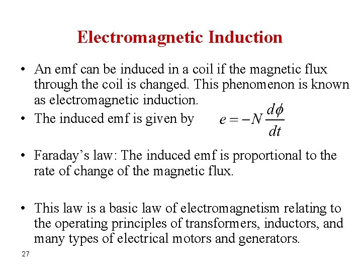 Electromagnetic Induction • An emf can be induced in a coil if the magnetic