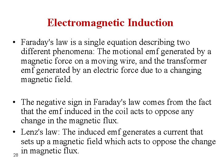 Electromagnetic Induction • Faraday's law is a single equation describing two different phenomena: The