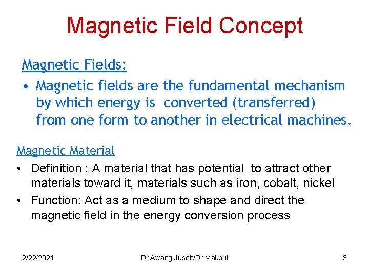 Magnetic Field Concept Magnetic Fields: • Magnetic fields are the fundamental mechanism by which