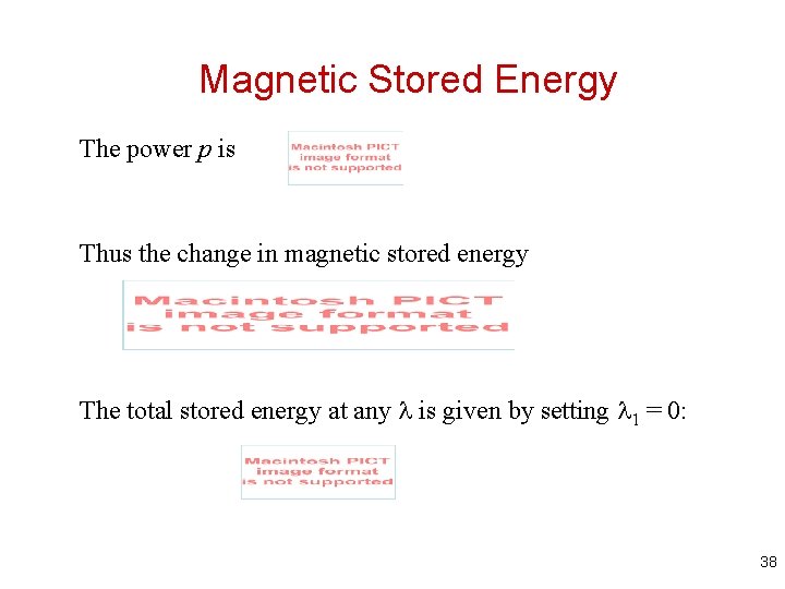 Magnetic Stored Energy The power p is Thus the change in magnetic stored energy