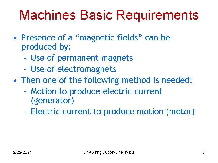 Machines Basic Requirements • Presence of a “magnetic fields” can be produced by: –