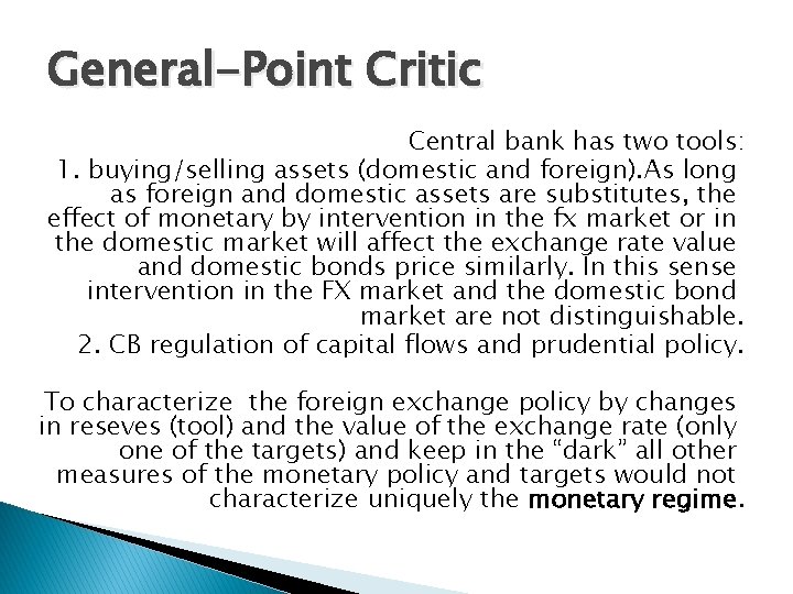 General-Point Critic Central bank has two tools: 1. buying/selling assets (domestic and foreign). As