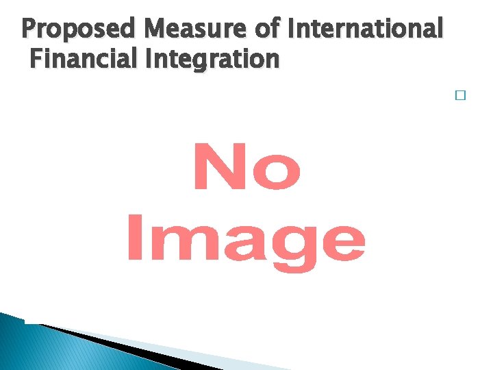 Proposed Measure of International Financial Integration � 