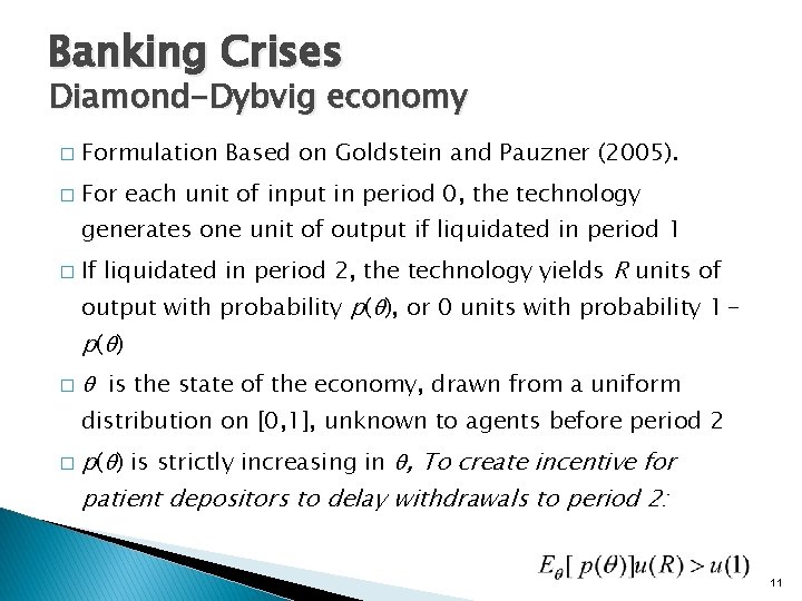 Banking Crises Diamond-Dybvig economy � Formulation Based on Goldstein and Pauzner (2005). � For