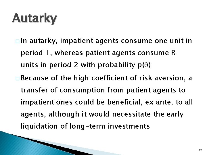 Autarky � In autarky, impatient agents consume one unit in period 1, whereas patient