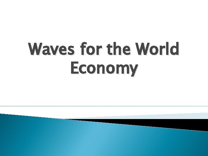 Waves for the World Economy 