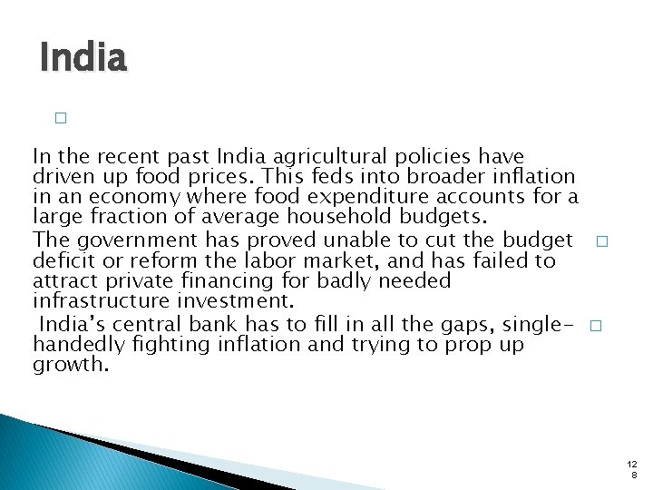 India � In the recent past India agricultural policies have driven up food prices.