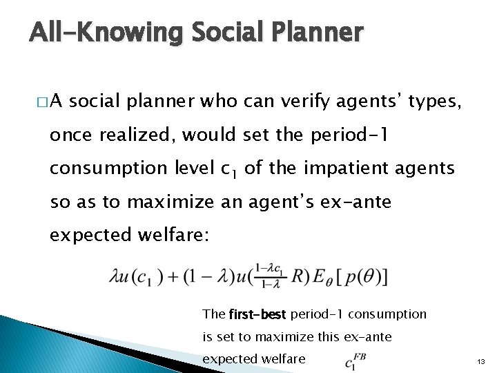 All-Knowing Social Planner �A social planner who can verify agents’ types, once realized, would
