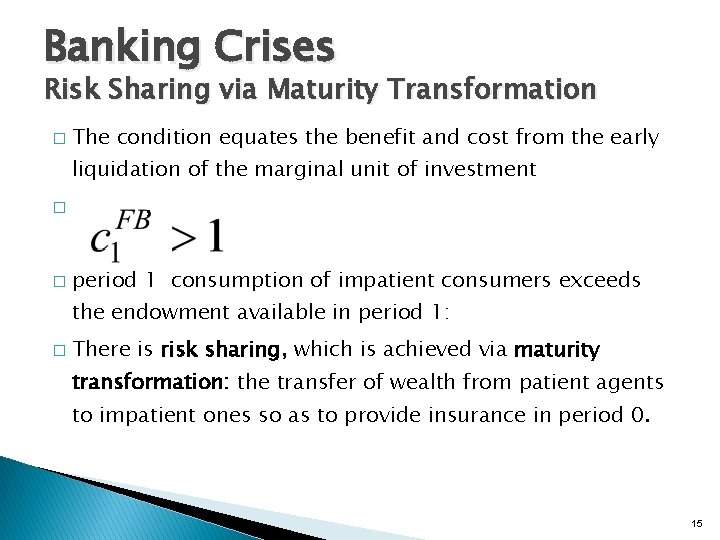 Banking Crises Risk Sharing via Maturity Transformation � The condition equates the benefit and