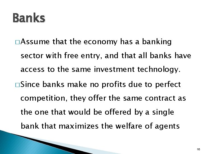 Banks � Assume that the economy has a banking sector with free entry, and