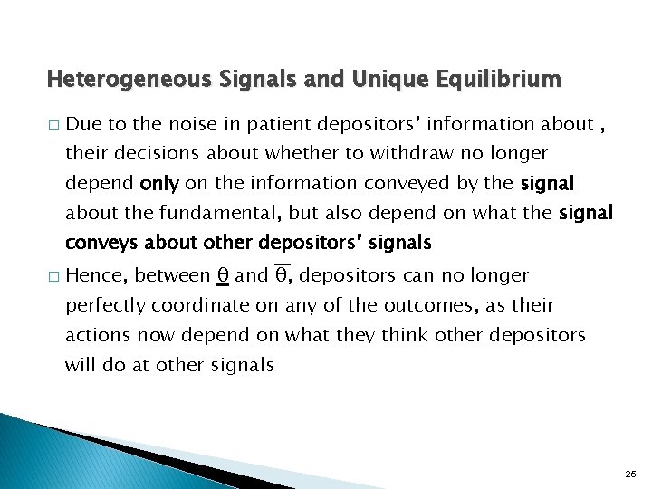 Heterogeneous Signals and Unique Equilibrium � Due to the noise in patient depositors’ information