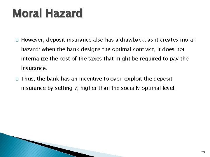 Moral Hazard � However, deposit insurance also has a drawback, as it creates moral