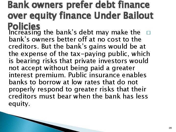 Bank owners prefer debt finance over equity finance Under Bailout Policies Increasing the bank’s