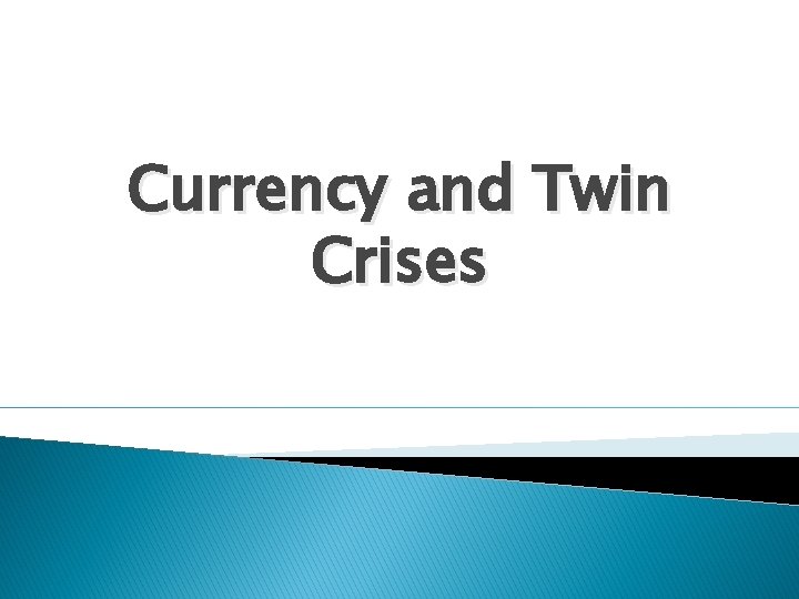 Currency and Twin Crises 