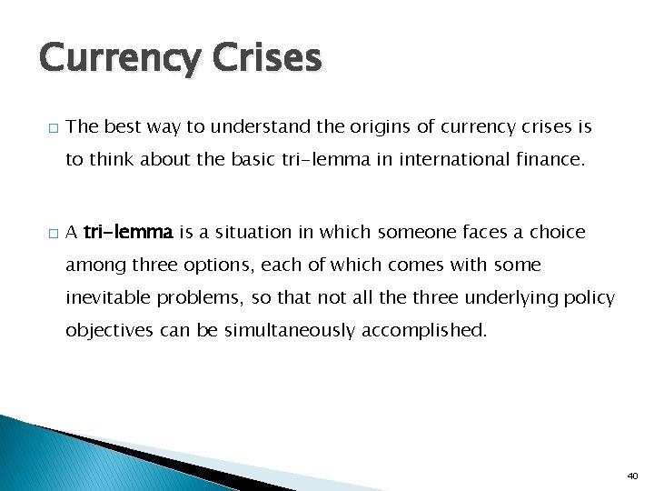 Currency Crises � The best way to understand the origins of currency crises is