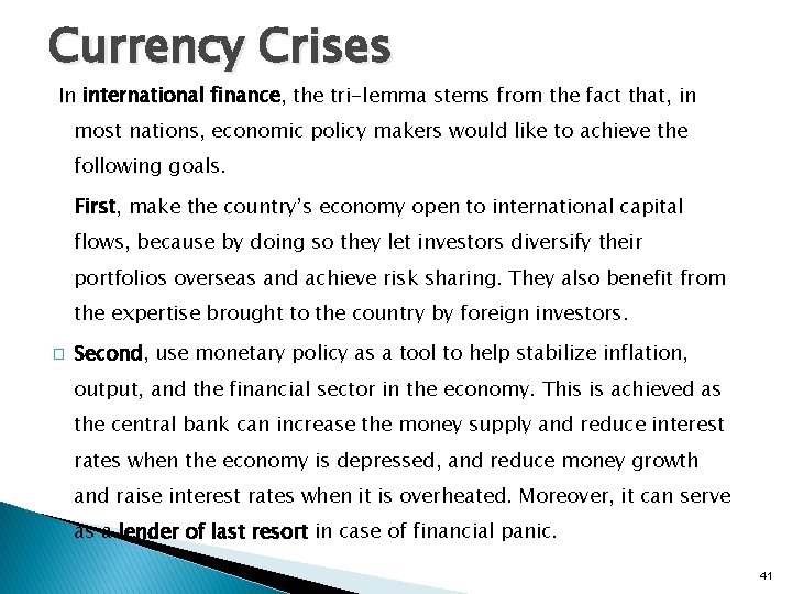 Currency Crises In international finance, the tri-lemma stems from the fact that, in most