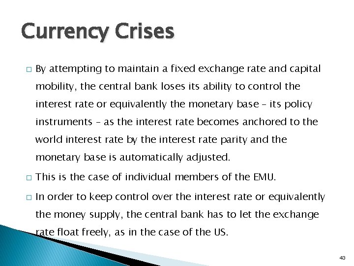 Currency Crises � By attempting to maintain a fixed exchange rate and capital mobility,