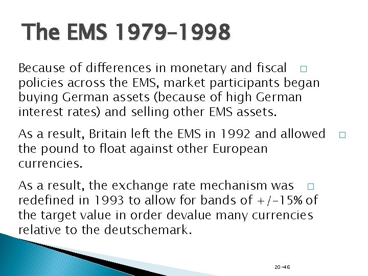 The EMS 1979– 1998 Because of differences in monetary and fiscal � policies across