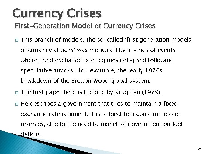 Currency Crises First-Generation Model of Currency Crises � This branch of models, the so-called