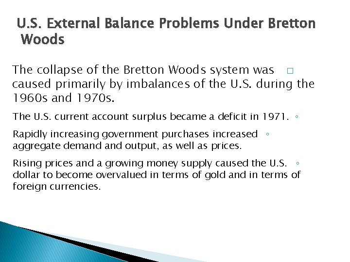 U. S. External Balance Problems Under Bretton Woods The collapse of the Bretton Woods