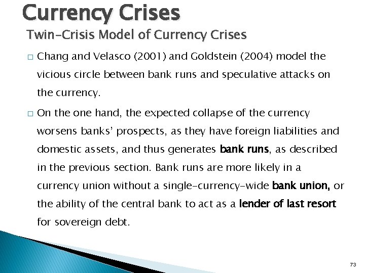 Currency Crises Twin-Crisis Model of Currency Crises � Chang and Velasco (2001) and Goldstein