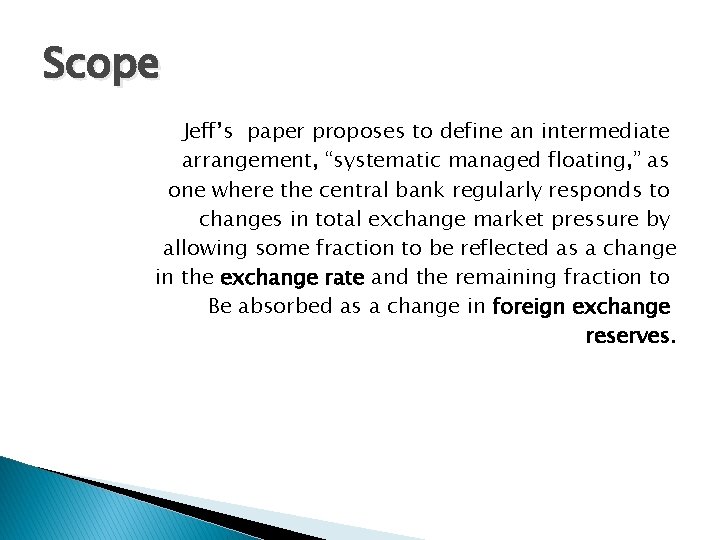 Scope Jeff’s paper proposes to define an intermediate arrangement, “systematic managed floating, ” as