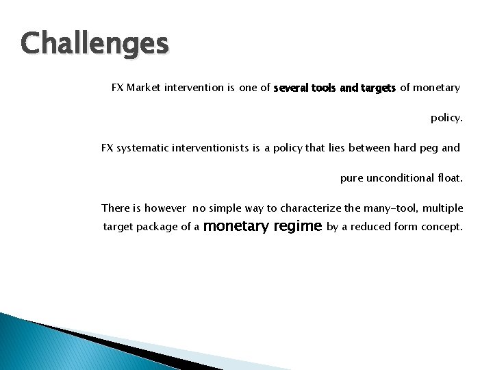 Challenges FX Market intervention is one of several tools and targets of monetary policy.