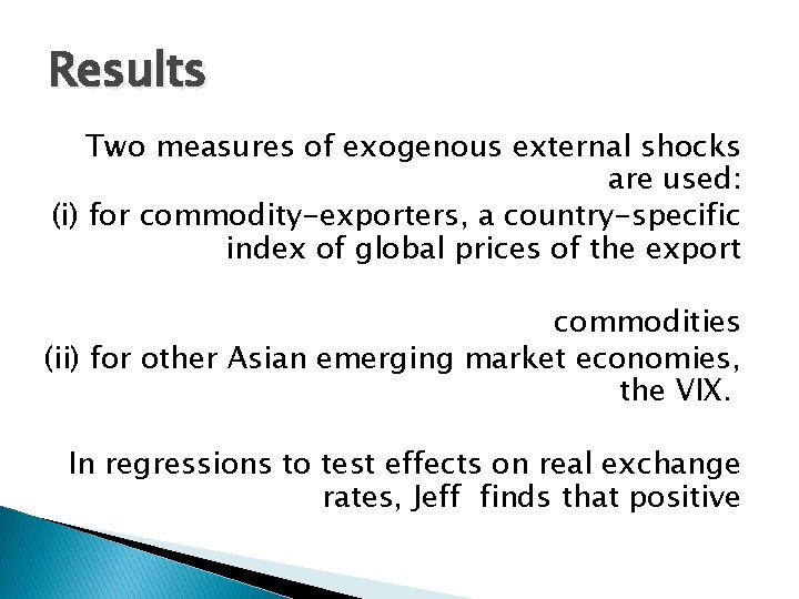 Results Two measures of exogenous external shocks are used: (i) for commodity-exporters, a country-specific
