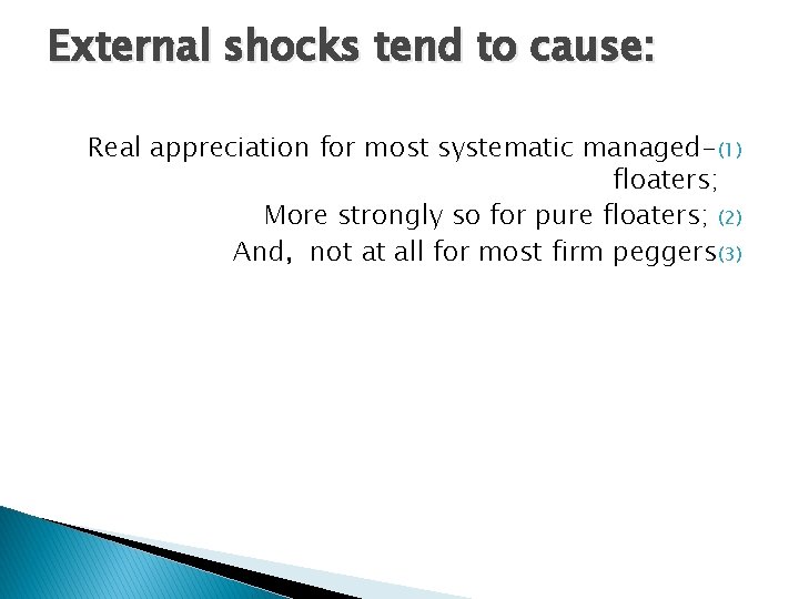 External shocks tend to cause: Real appreciation for most systematic managed-(1) floaters; More strongly