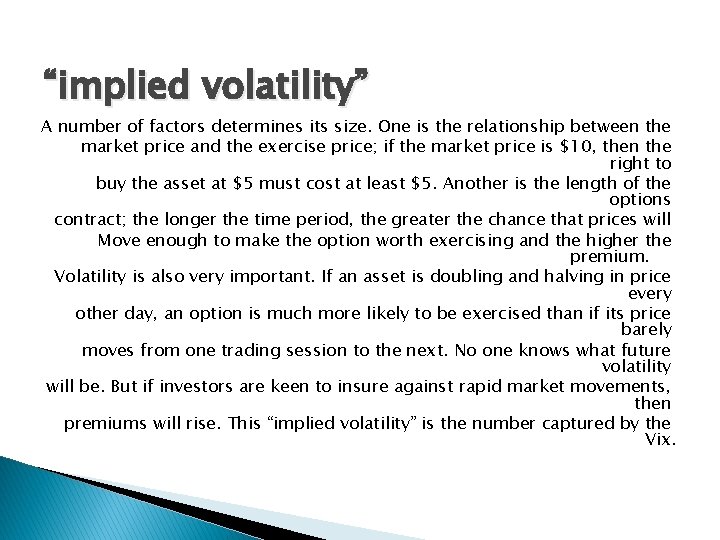 “implied volatility” A number of factors determines its size. One is the relationship between