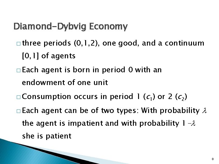 Diamond-Dybvig Economy � three periods (0, 1, 2), one good, and a continuum [0,