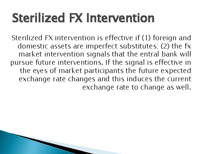 Sterilized FX Intervention Sterilized FX intervention is effective if (1) foreign and domestic assets