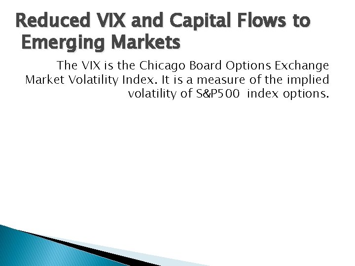 Reduced VIX and Capital Flows to Emerging Markets The VIX is the Chicago Board