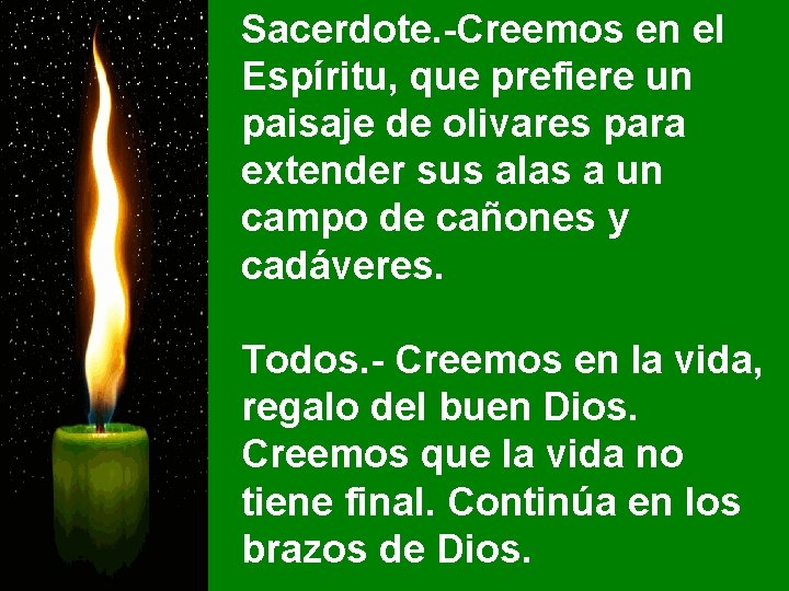 Sacerdote. -Creemos en el Espíritu, que prefiere un paisaje de olivares para extender sus