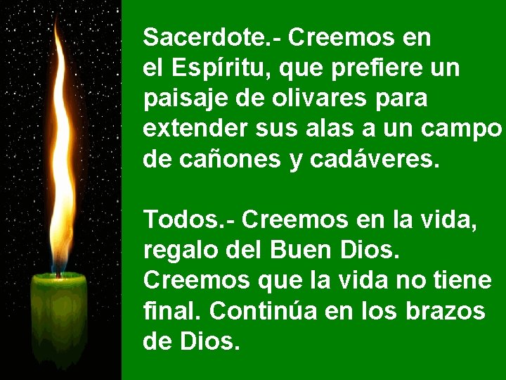 Sacerdote. - Creemos en el Espíritu, que prefiere un paisaje de olivares para extender