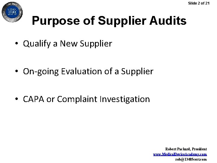 Slide 2 of 21 Purpose of Supplier Audits • Qualify a New Supplier •