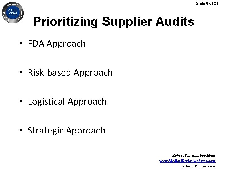 Slide 8 of 21 Prioritizing Supplier Audits • FDA Approach • Risk-based Approach •