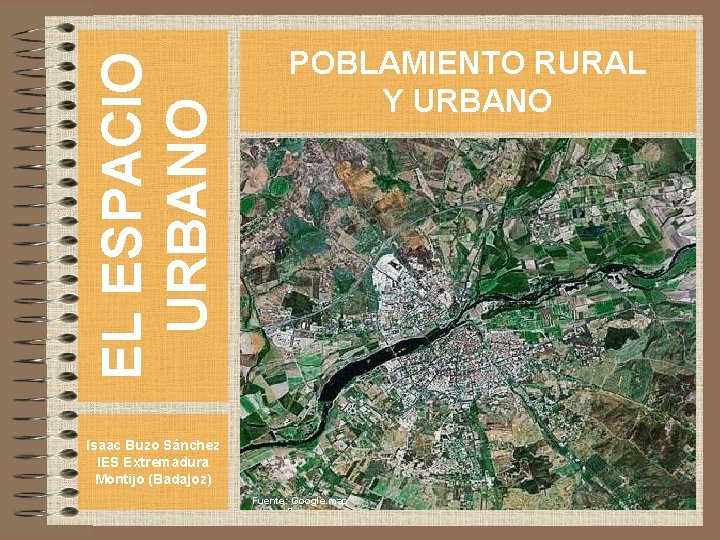 EL ESPACIO URBANO POBLAMIENTO RURAL Y URBANO Isaac Buzo Sánchez IES Extremadura Montijo (Badajoz)