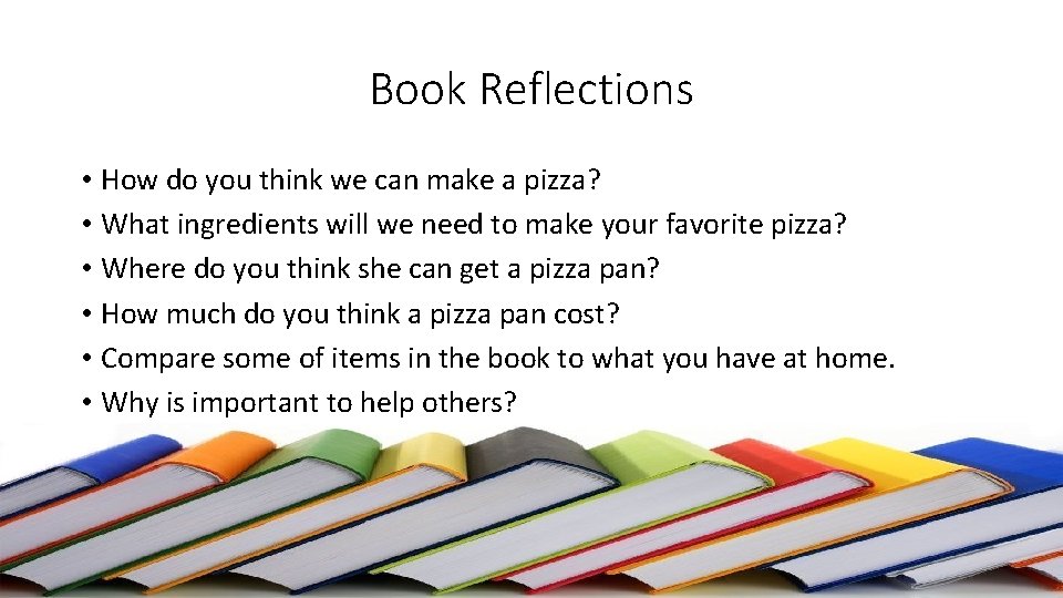 Book Reflections • How do you think we can make a pizza? • What