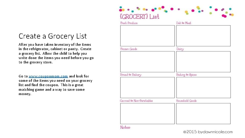 Create a Grocery List After you have taken inventory of the items in the
