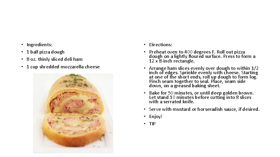  • • Ingredients: 1 ball pizza dough 8 oz. thinly sliced deli ham