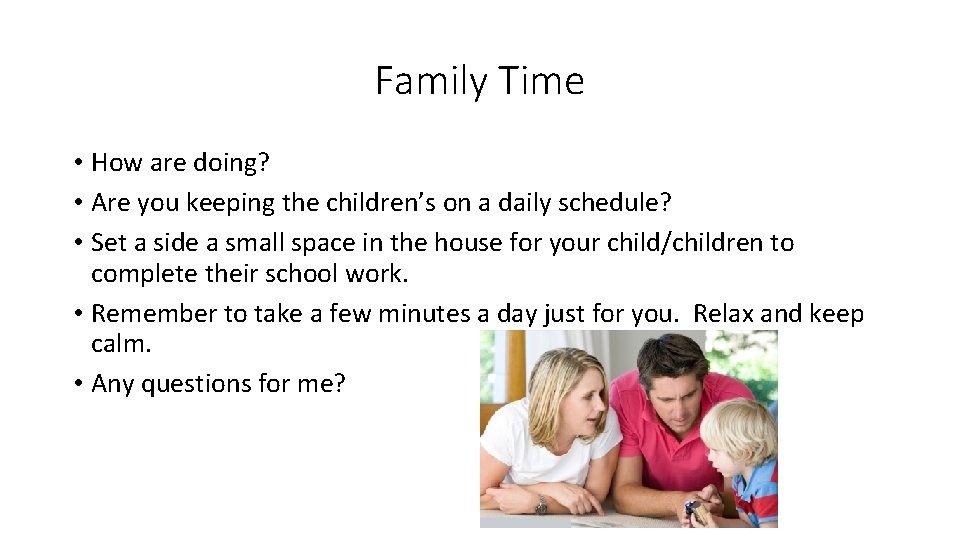 Family Time • How are doing? • Are you keeping the children’s on a