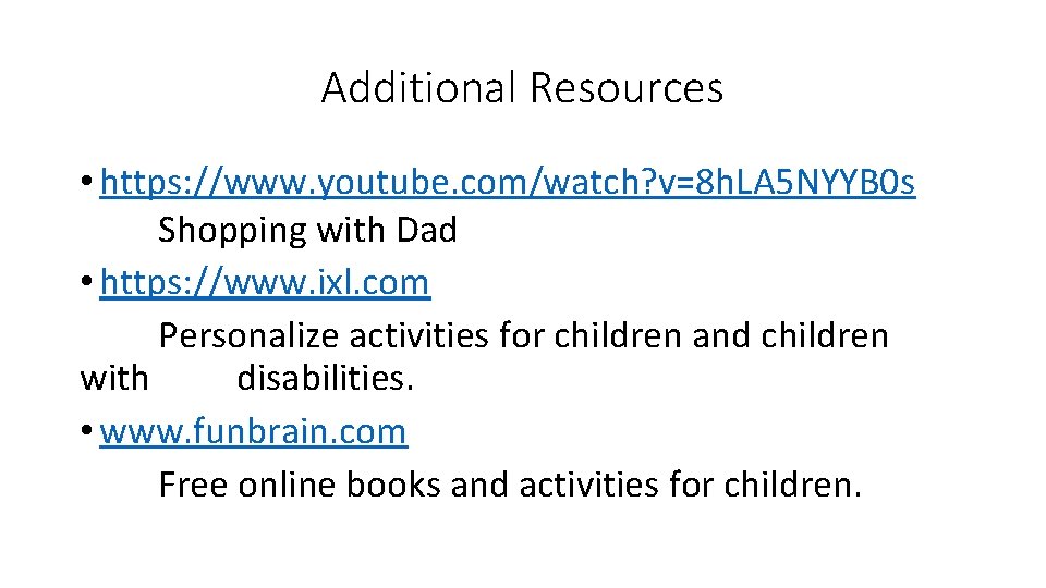 Additional Resources • https: //www. youtube. com/watch? v=8 h. LA 5 NYYB 0 s