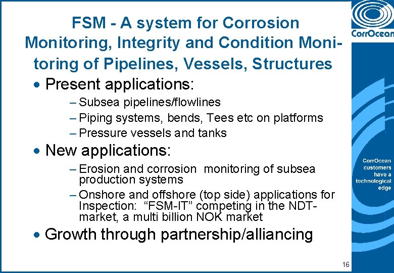 FSM - A system for Corrosion Monitoring, Integrity and Condition Monitoring of Pipelines, Vessels,
