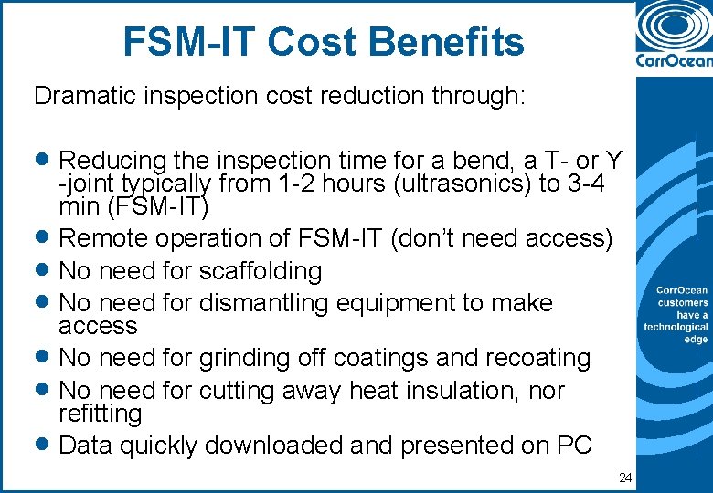 FSM-IT Cost Benefits Dramatic inspection cost reduction through: · Reducing the inspection time for
