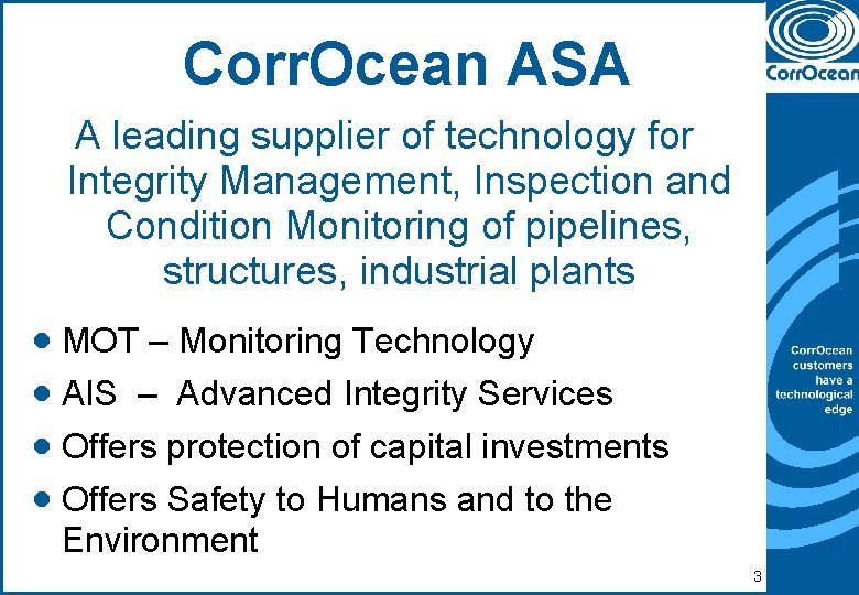 Corr. Ocean ASA A leading supplier of technology for Integrity Management, Inspection and Condition